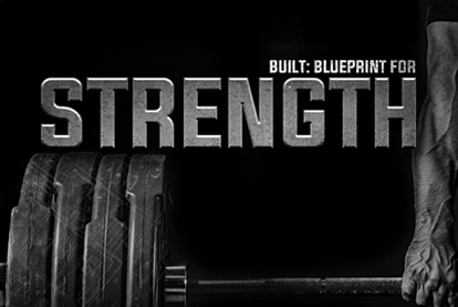 BUILT FOR STRENGTH